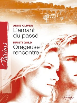 cover image of L'amant du passé--Orageuse rencontre (Harlequin Passions)